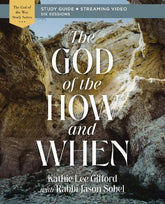 The God of the How and When Bible Study Guide